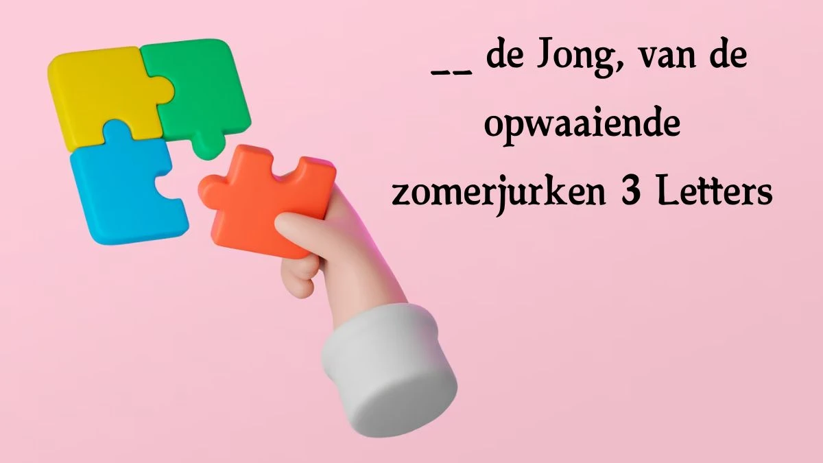 __ de Jong, van de opwaaiende zomerjurken 3 Letters