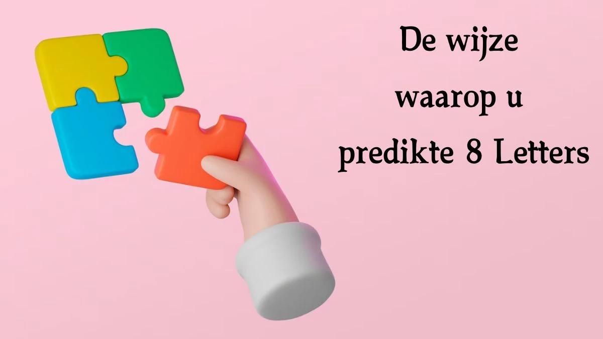 De wijze waarop u predikte 8 Letters