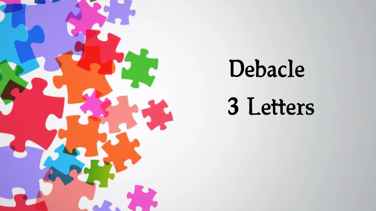 Debacle 3 Letters