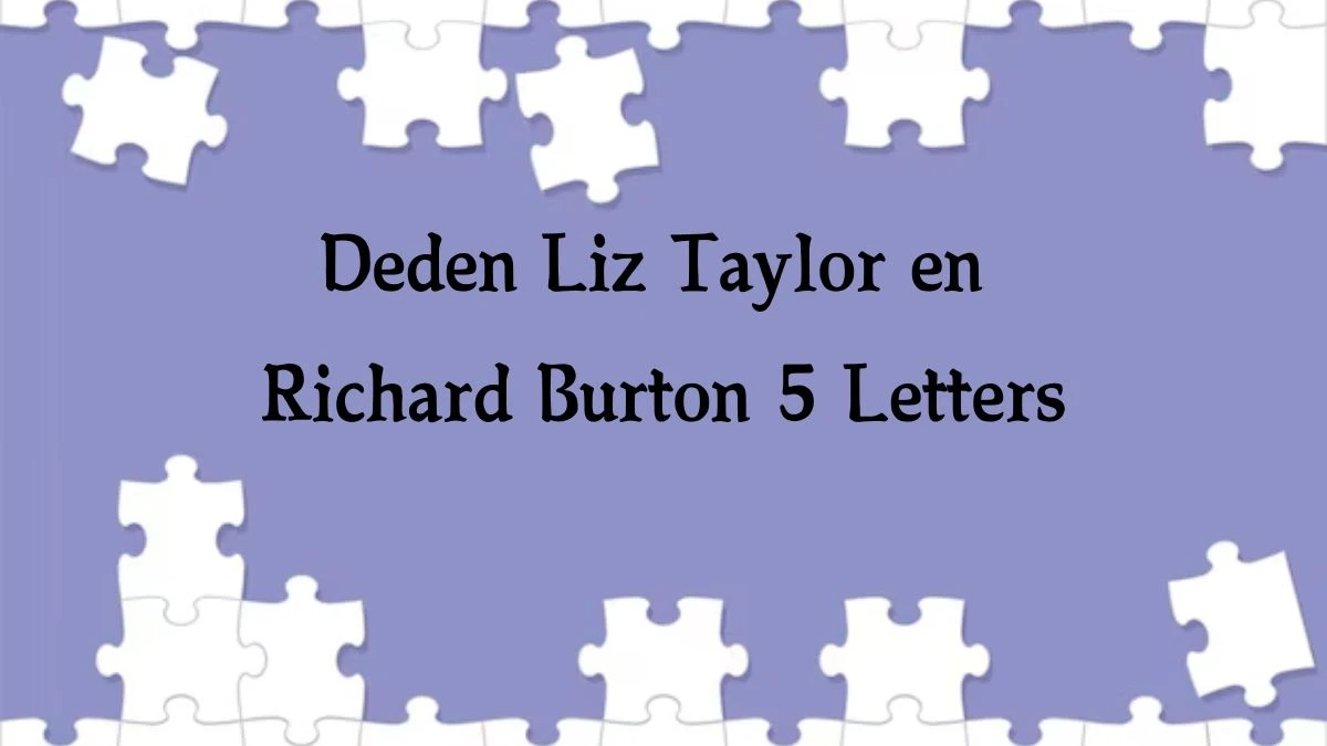 Deden Liz Taylor en Richard Burton 5 Letters