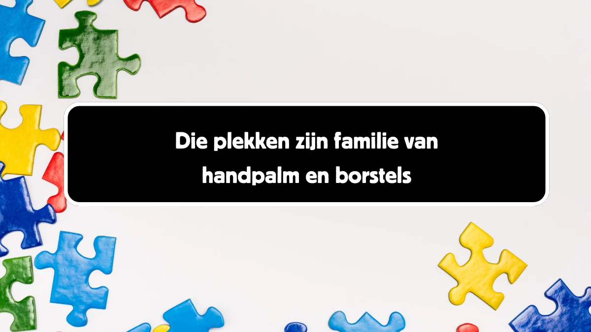 Die plekken zijn familie van handpalm en borstels 6 Letters