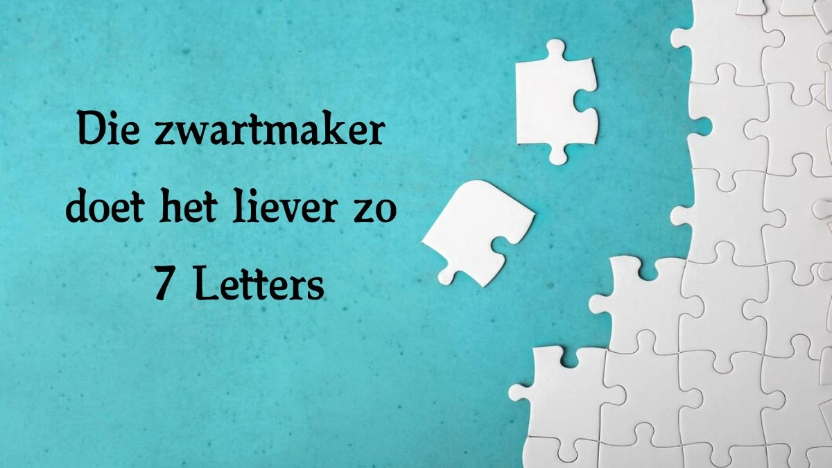 Die zwartmaker doet het liever zo 7 Letters Cryptogrammen