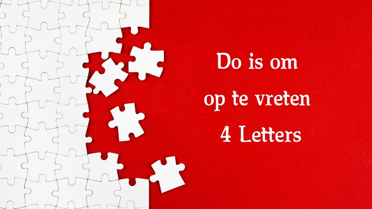 Do is om op te vreten 4 Letters Cryptogrammen