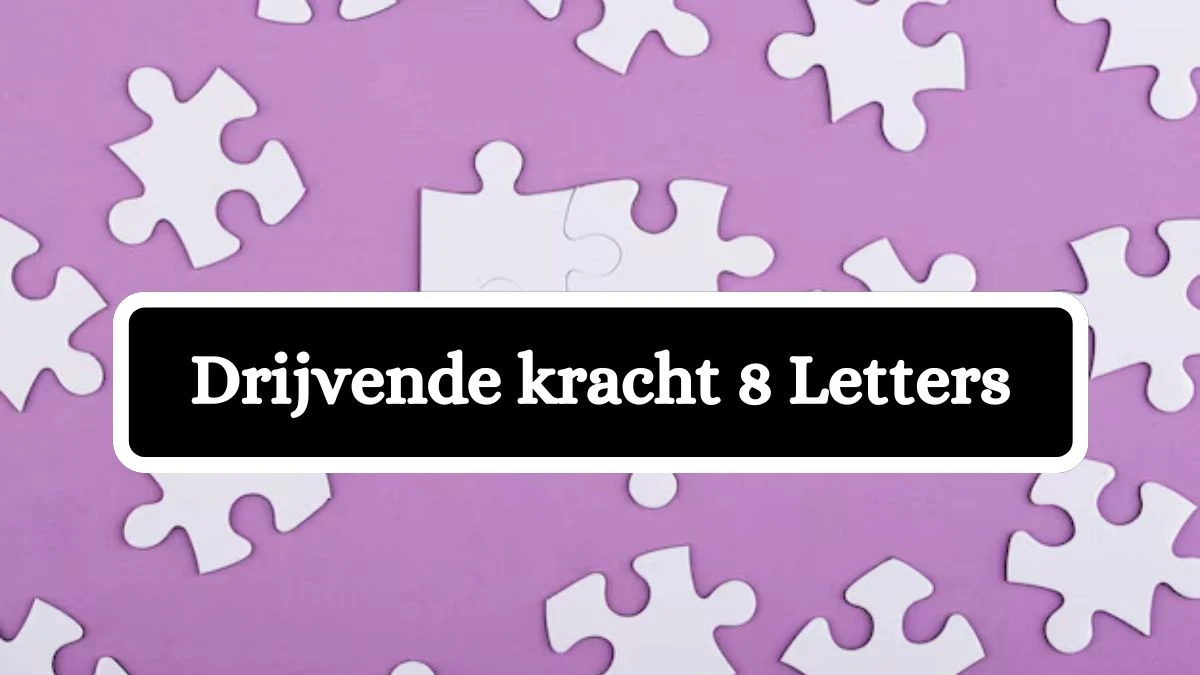 Drijvende kracht 8 Letters