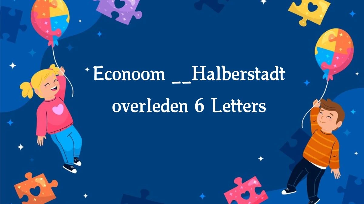 Econoom __Halberstadt overleden 6 Letters