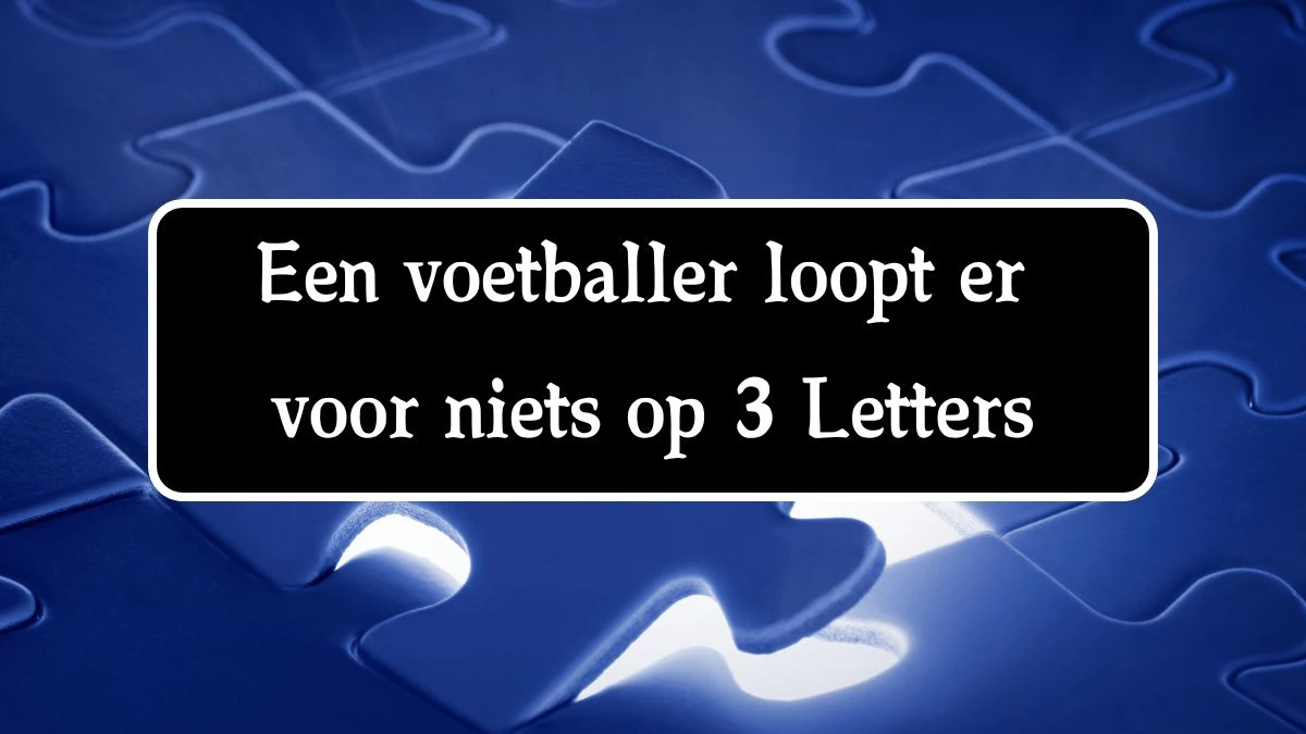 Een voetballer loopt er voor niets op 3 Letters Cryptogrammen