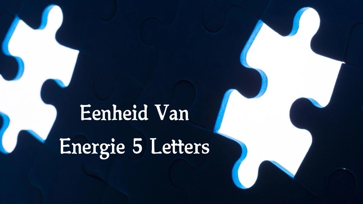 Eenheid Van Energie 5 Letters