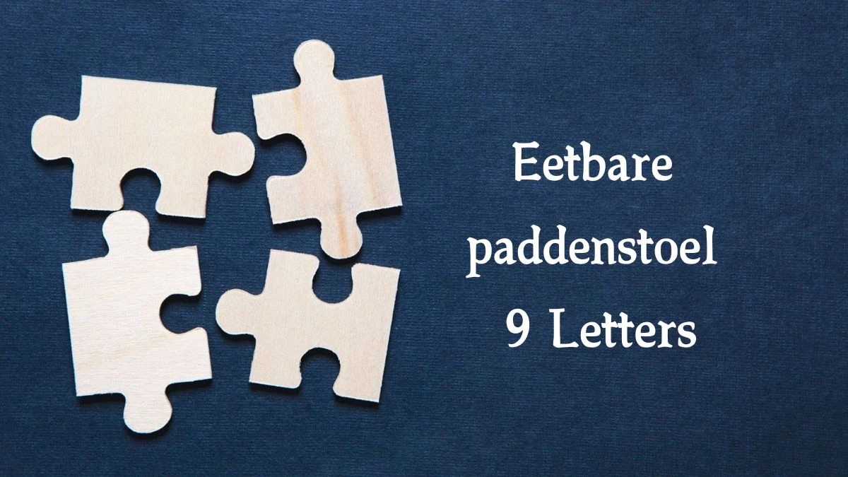 Eetbare paddenstoel 9 Letters