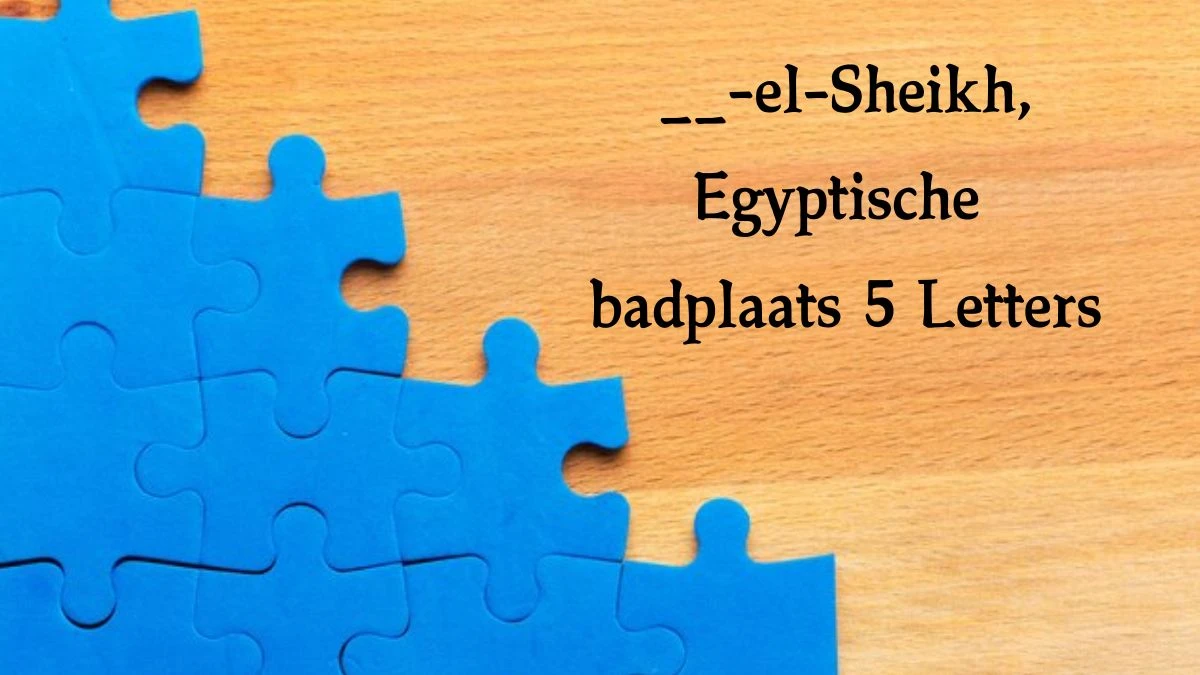 __-el-Sheikh, Egyptische badplaats 5 Letters