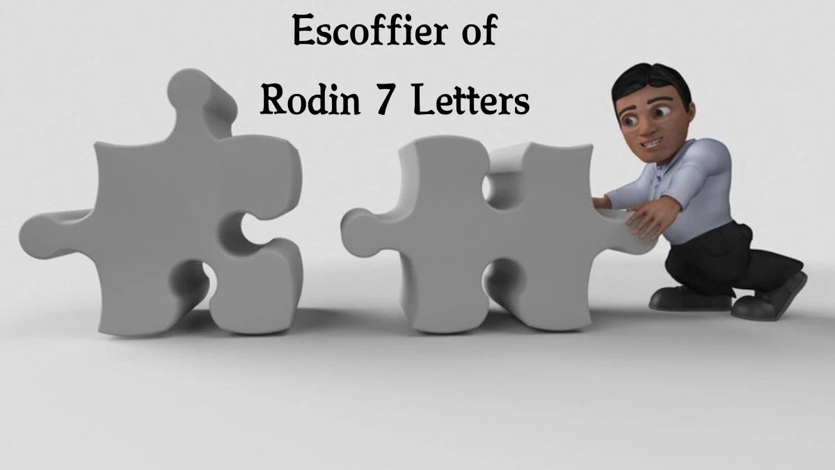 Escoffier of Rodin 7 Letters