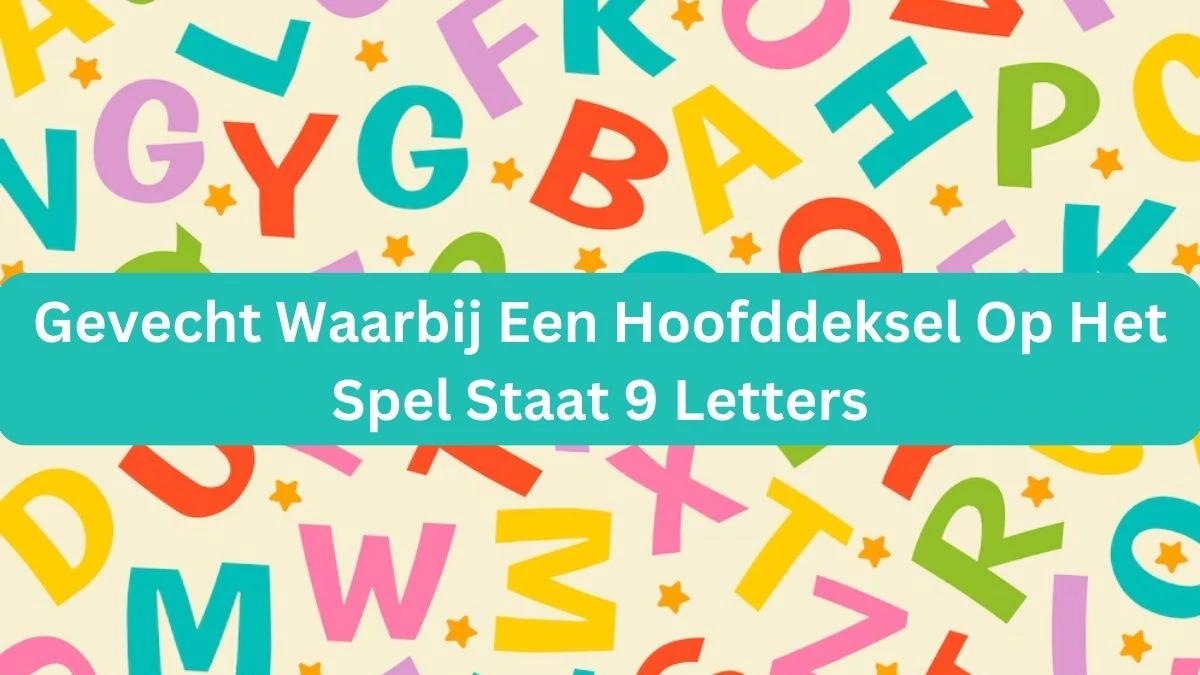 Gevecht Waarbij Een Hoofddeksel Op Het Spel Staat 9 Letters