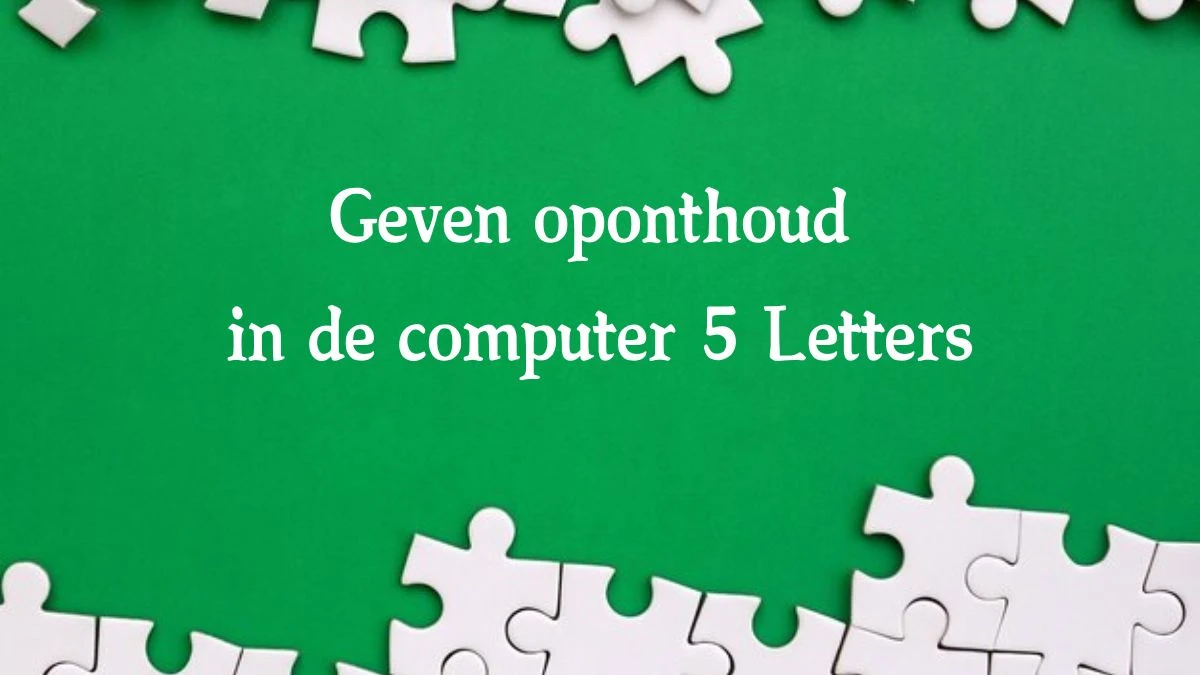 Geven oponthoud in de computer 5 Letters Cryptogrammen