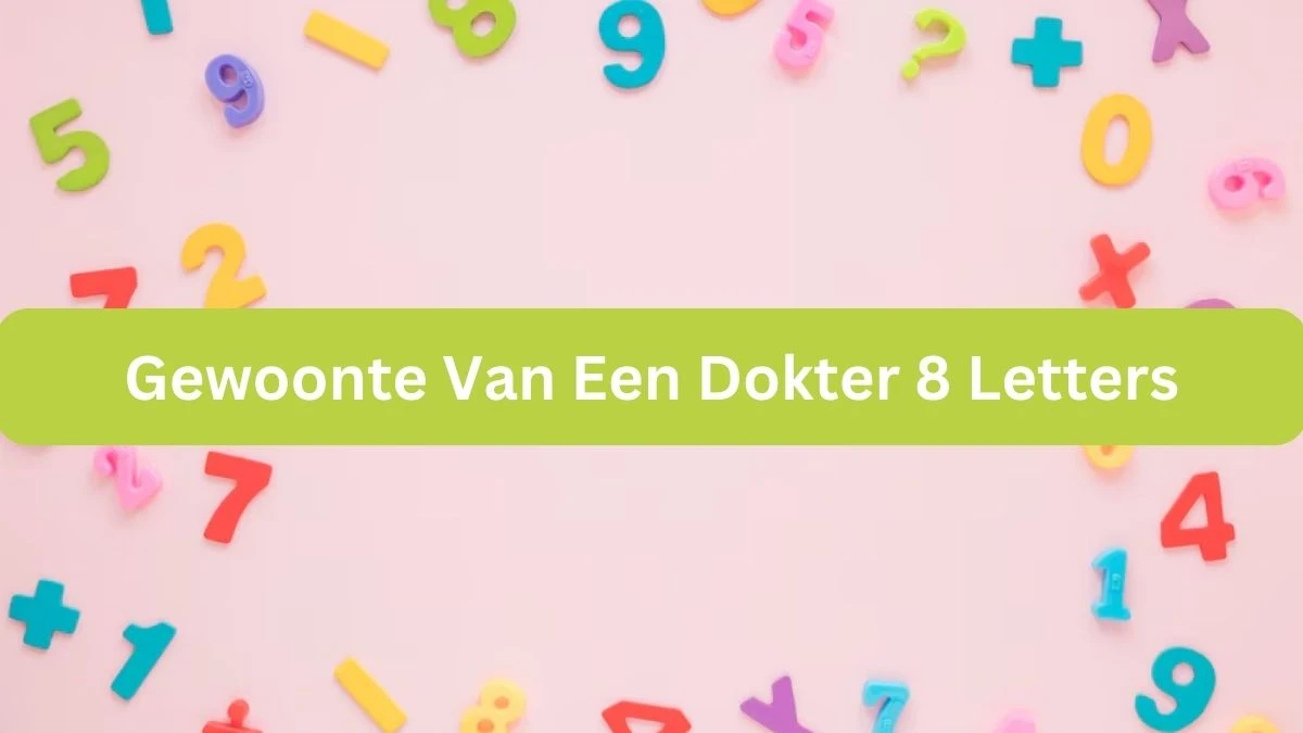 Gewoonte Van Een Dokter 8 Letters Cryptogrammen