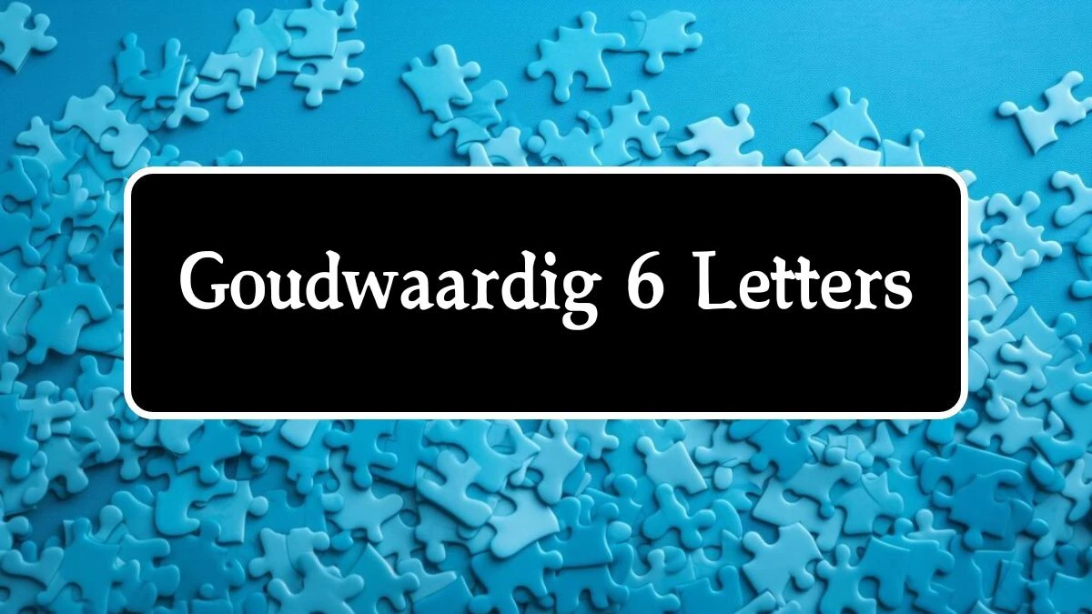 Goudwaardig 6 Letters