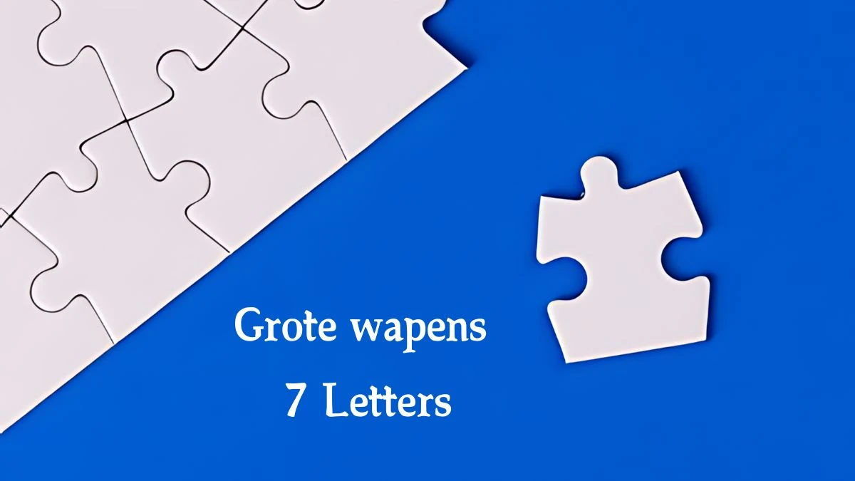 Grote wapens 7 Letters