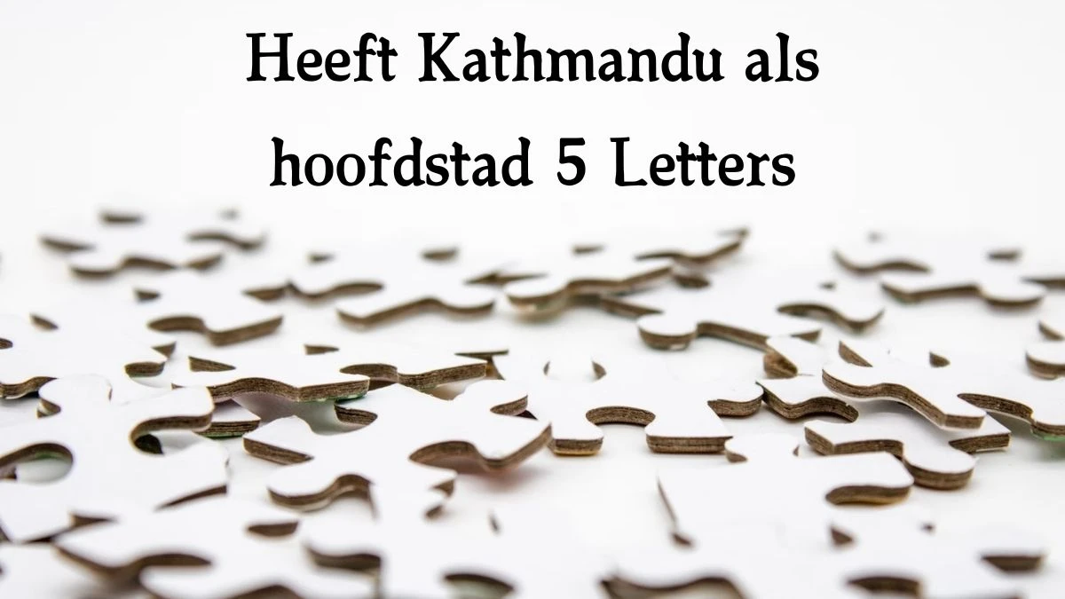 Heeft Kathmandu als hoofdstad 5 Letters