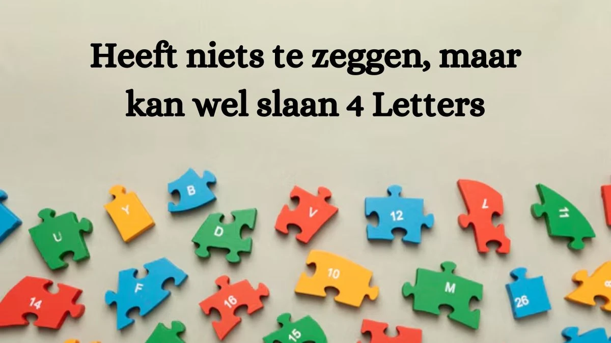 Heeft niets te zeggen, maar kan wel slaan 4 Letters Cryptogrammen