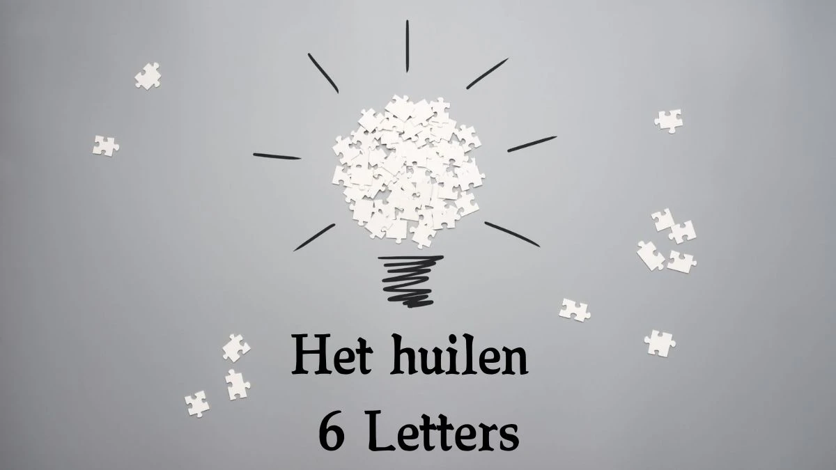 Het huilen 6 Letters