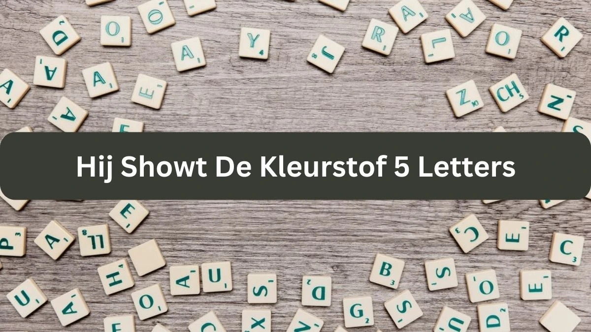 Hij Showt De Kleurstof 5 Letters Cryptogrammen