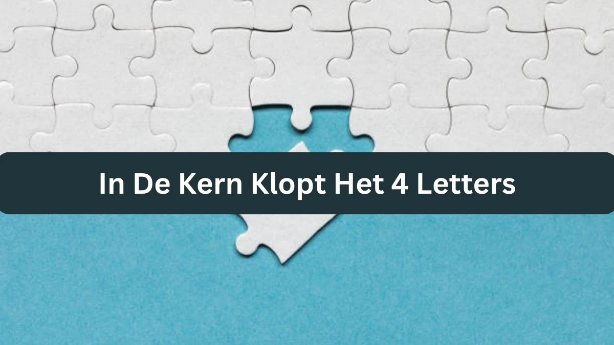 In De Kern Klopt Het 4 Letters Cryptogrammen