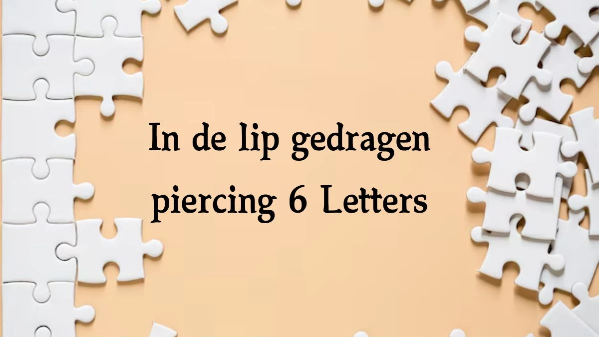 In de lip gedragen piercing 6 Letters