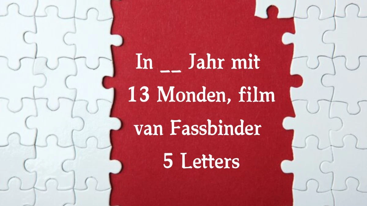 In __ Jahr mit 13 Monden, film van Fassbinder 5 Letters