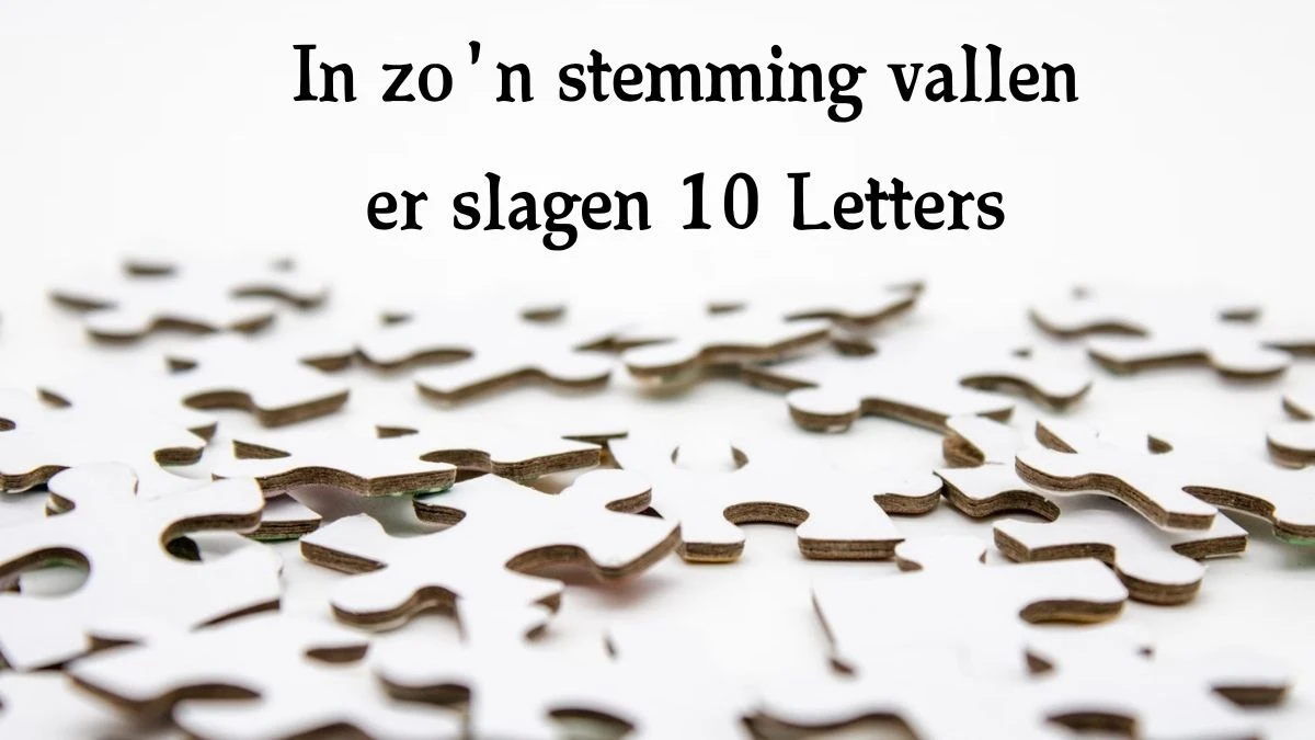 In zo'n stemming vallen er slagen 10 Letters Cryptogrammen