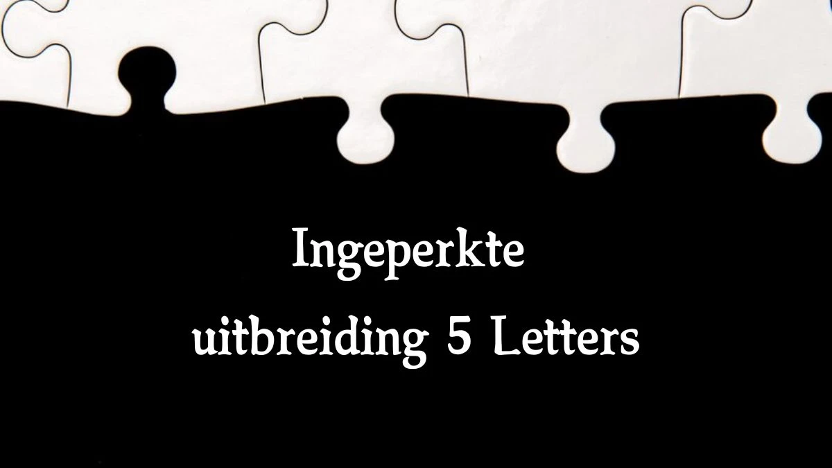 Ingeperkte uitbreiding 5 Letters