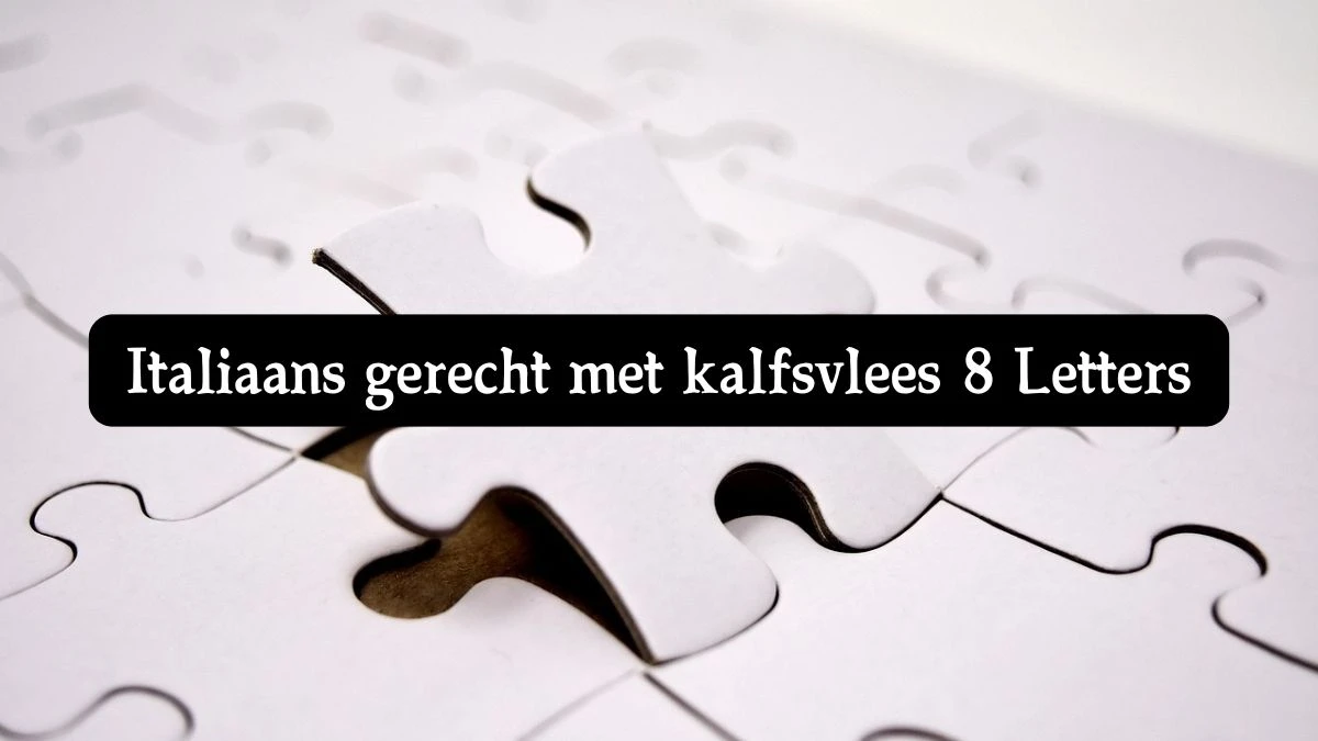 Italiaans gerecht met kalfsvlees 8 Letters