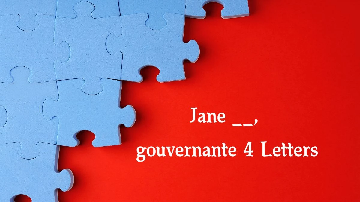 Jane __, gouvernante 4 Letters