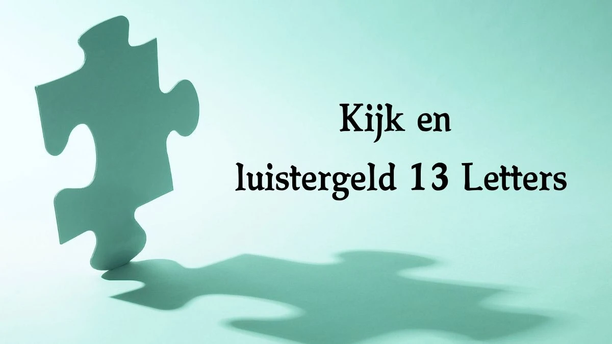 Kijk en luistergeld 13 Letters Cryptogrammen