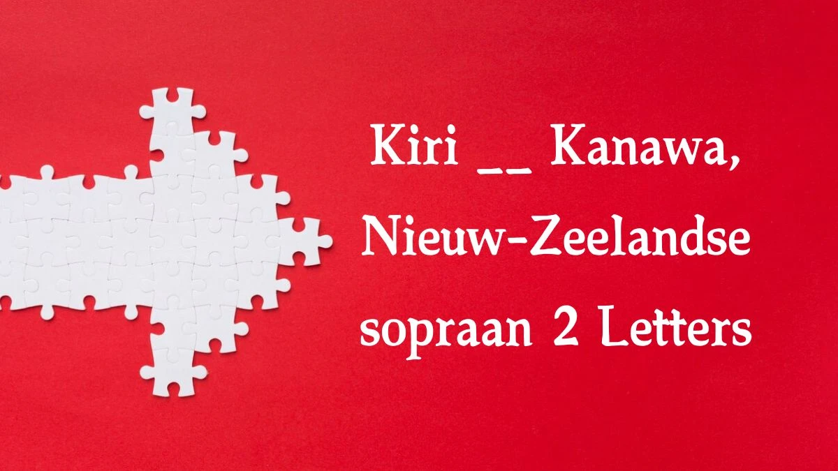 Kiri __ Kanawa, Nieuw-Zeelandse sopraan 2 Letters