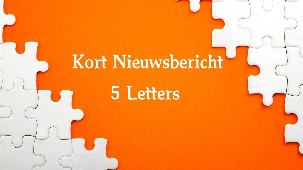 Kort Nieuwsbericht 5 Letters