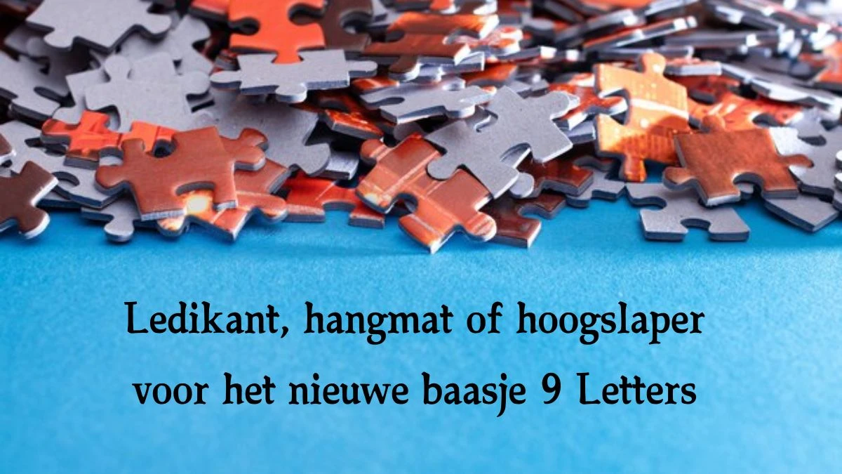 Ledikant, hangmat of hoogslaper voor het nieuwe baasje 9 Letters Cryptogrammen