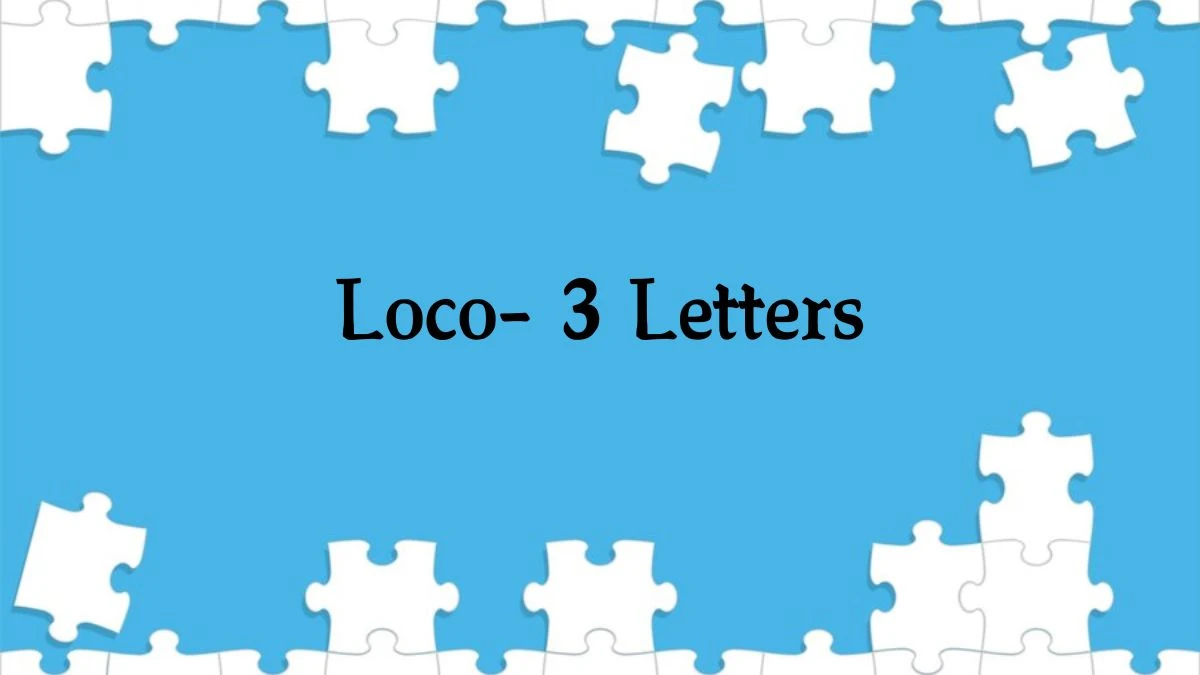 Loco- 3 Letters