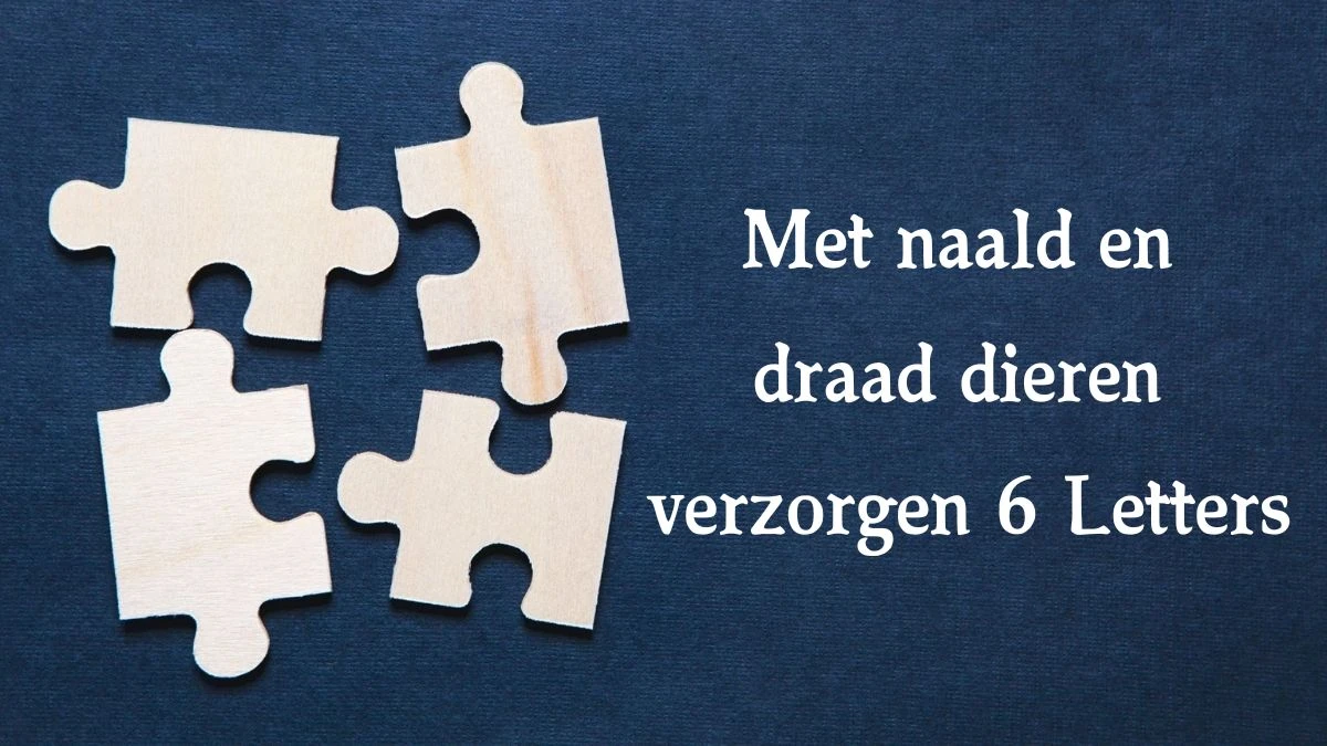 Met naald en draad dieren verzorgen 6 Letters