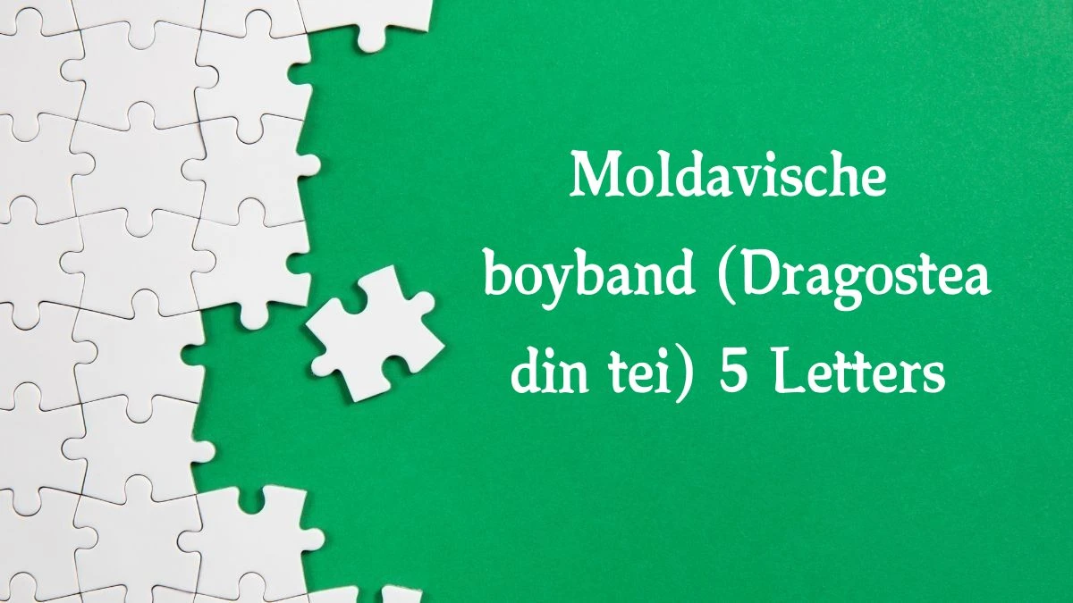 Moldavische boyband (Dragostea din tei) 5 Letters