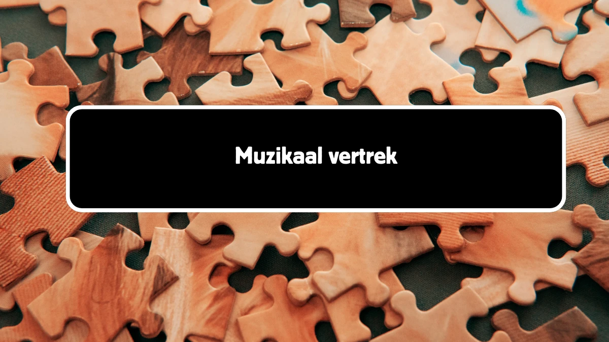 Muzikaal vertrek 6 Letters