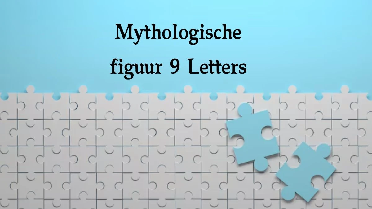 Mythologische figuur 9 Letters