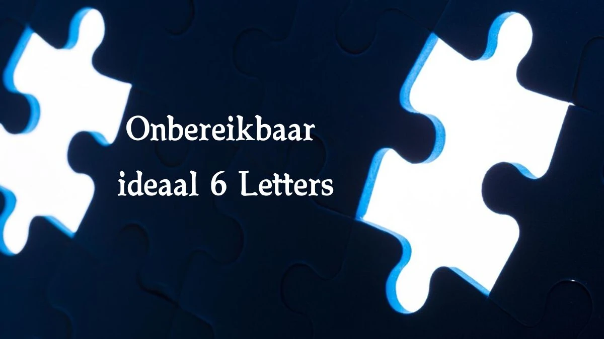 Onbereikbaar ideaal 6 Letters