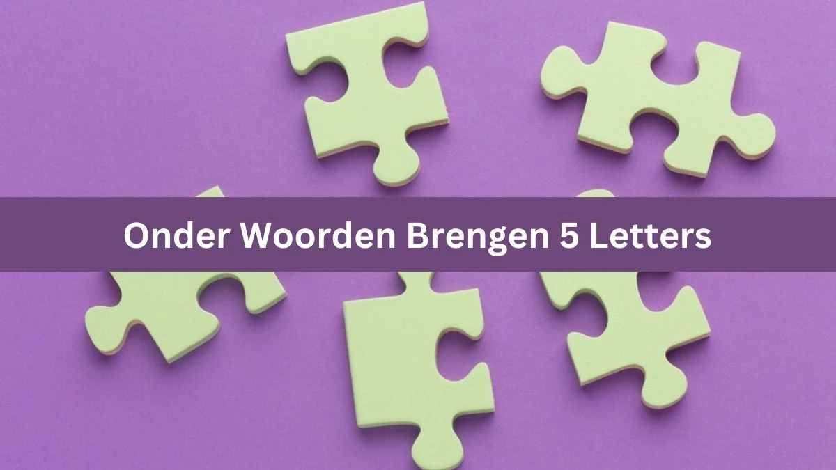 Onder Woorden Brengen 5 Letters