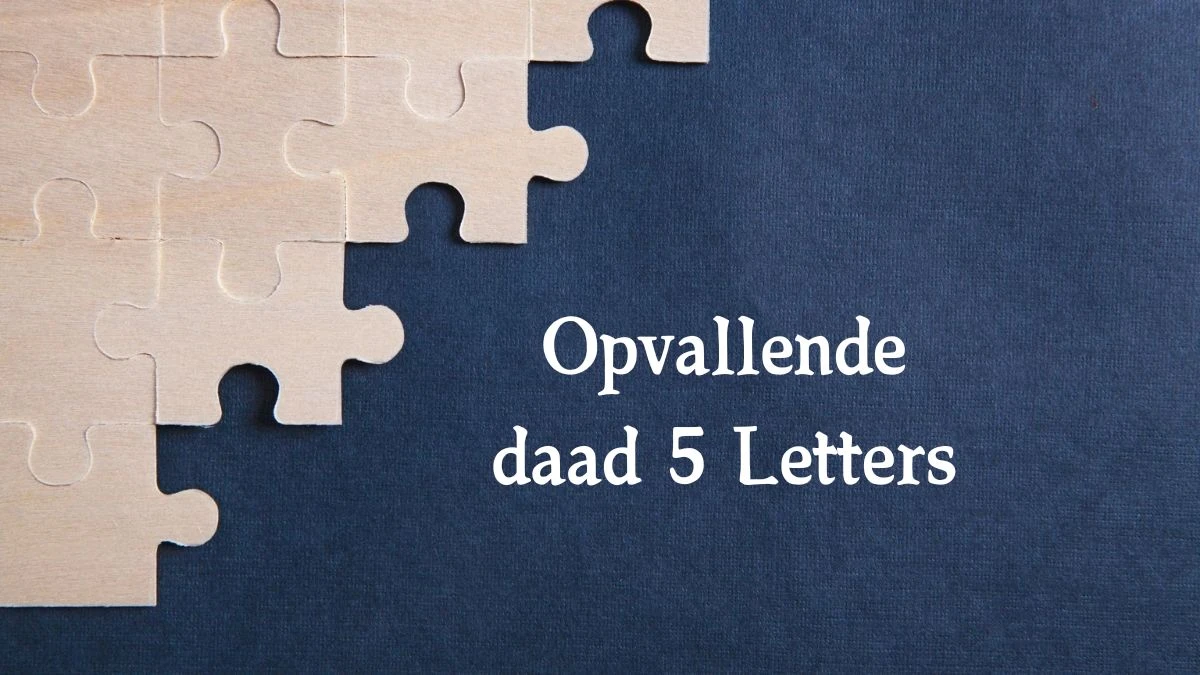 Opvallende daad 5 Letters