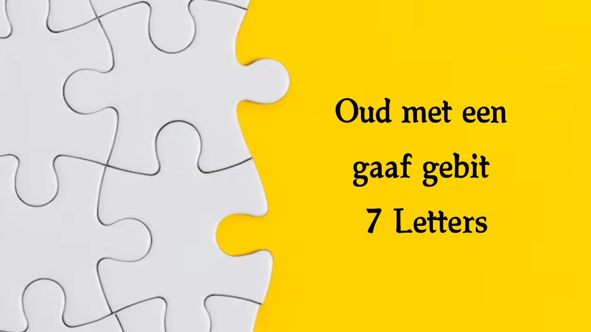 Oud met een gaaf gebit 7 Letters Cryptogrammen