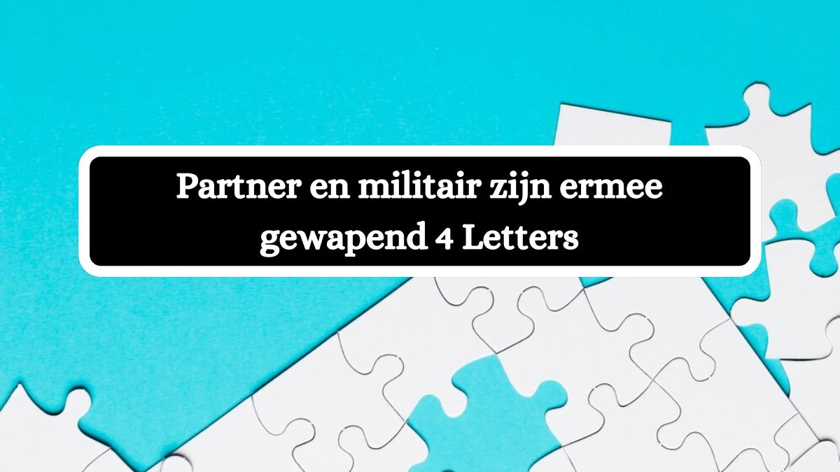 Partner en militair zijn ermee gewapend 4 Letters Cryptogrammen