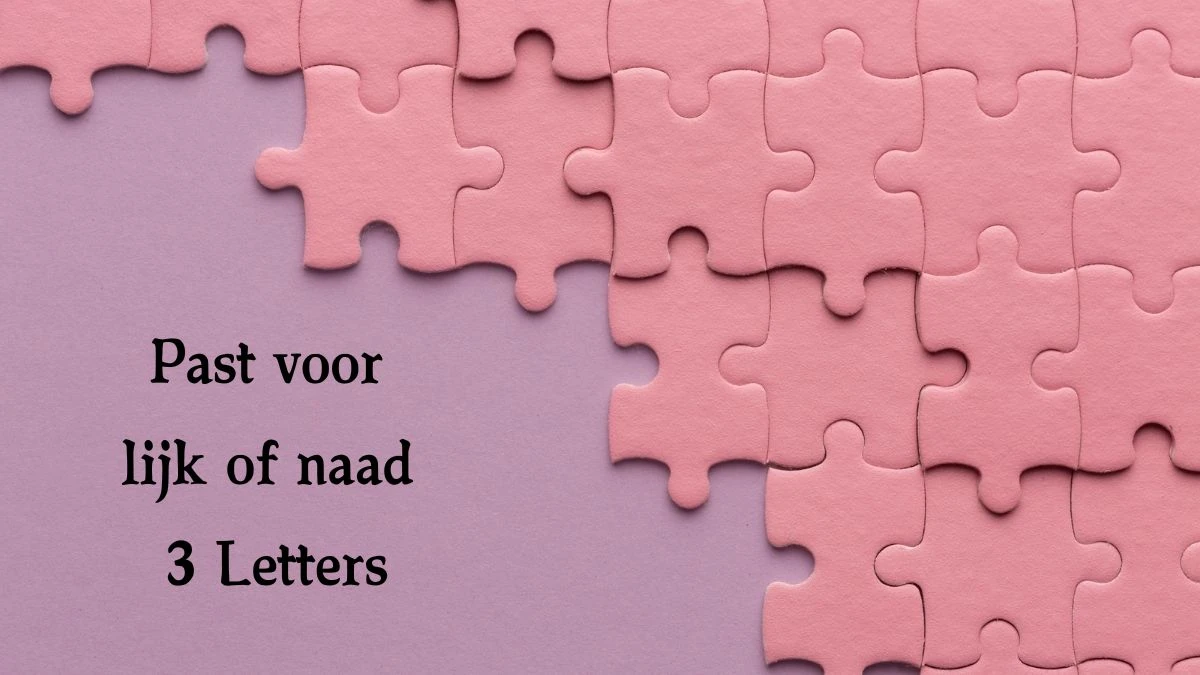 Past voor lijk of naad 3 Letters