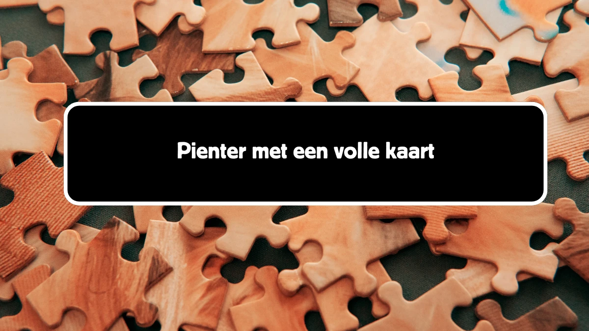 Pienter met een volle kaart 4 Letters Cryptogrammen