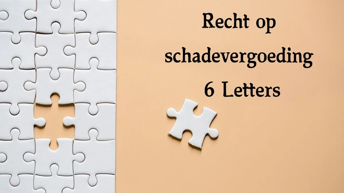 Recht op schadevergoeding 6 Letters