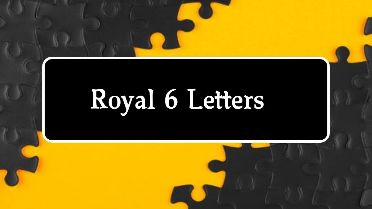 Royal 6 Letters