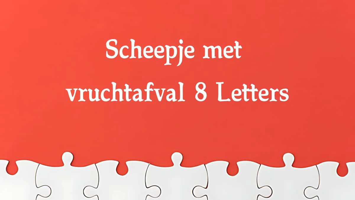 Scheepje met vruchtafval 8 Letters Cryptogrammen