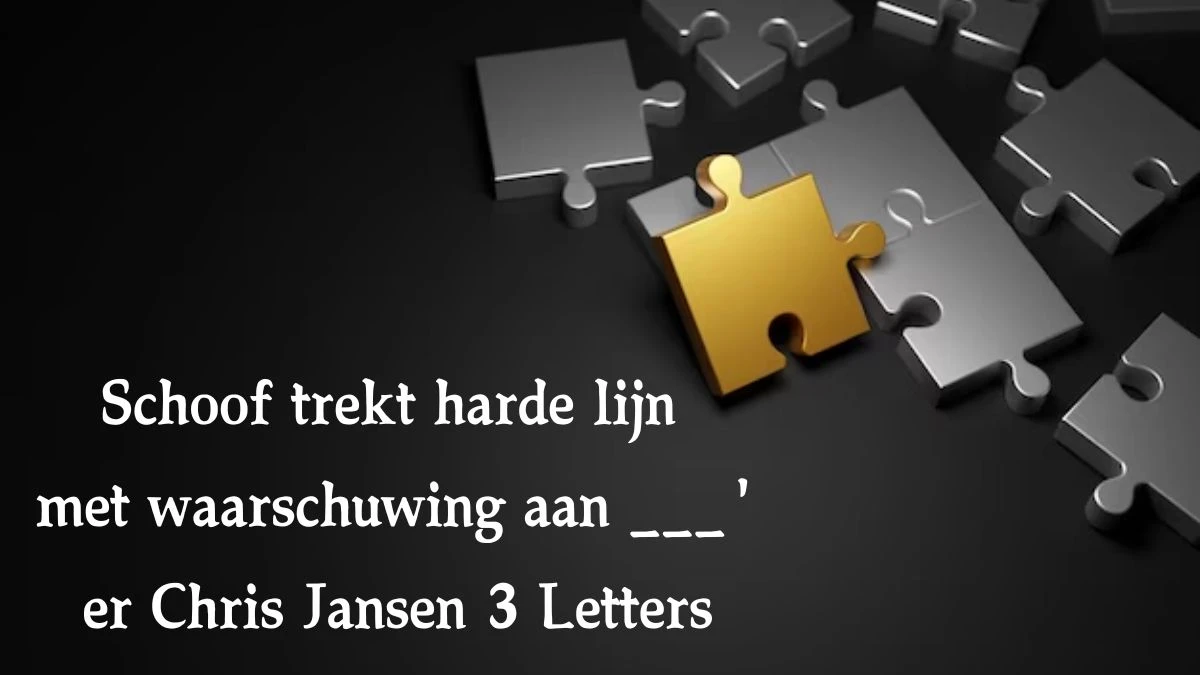 Schoof trekt harde lijn met waarschuwing aan ___'er Chris Jansen 3 Letters